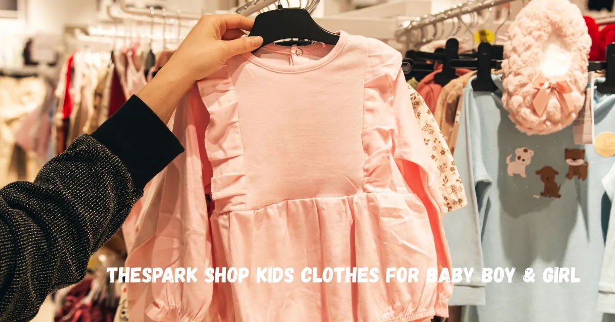 Thespark Shop Kids Clothes for Baby Boy & Girl